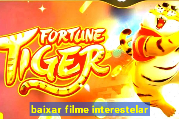 baixar filme interestelar